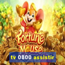 tv 0800 assistir